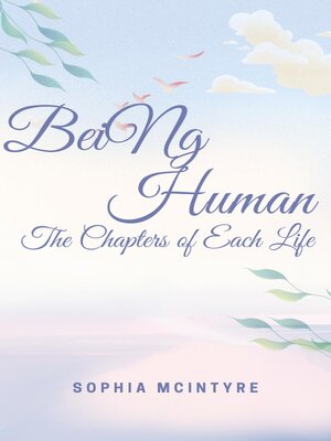 cover image of Being Human – the Chapters of Each Life